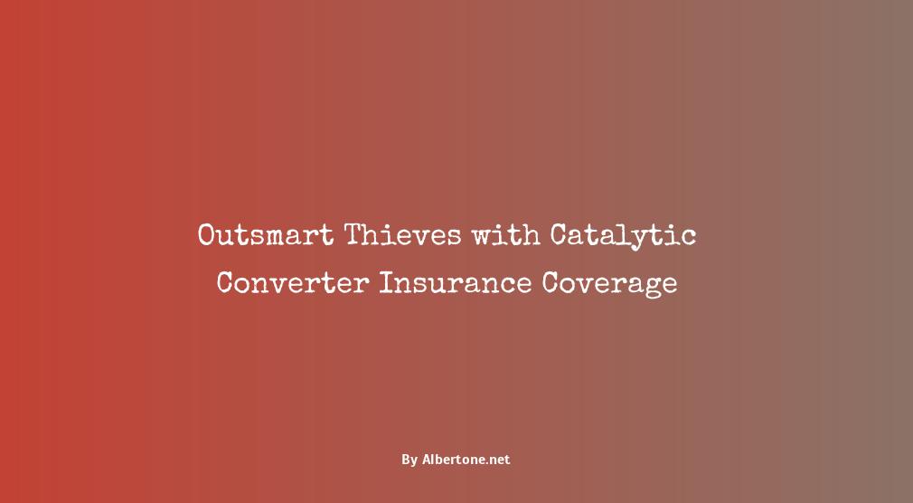 catalytic converter insurance coverage