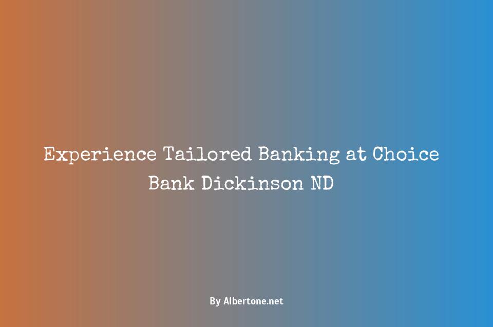 choice bank dickinson nd