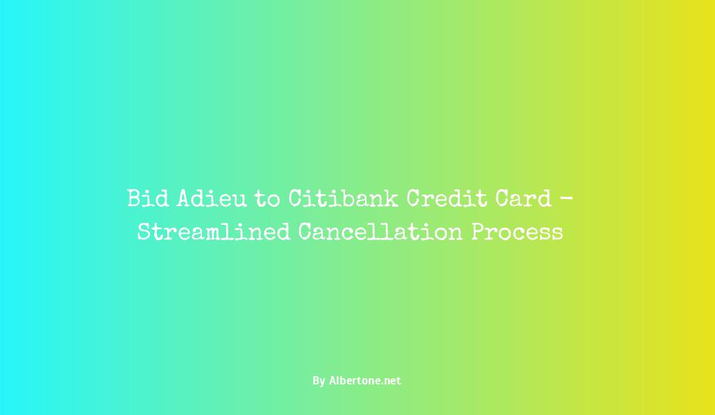 citibank credit card cancellation