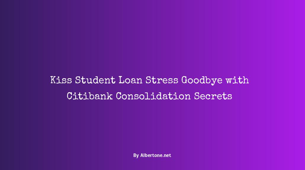 citibank student loan consolidation