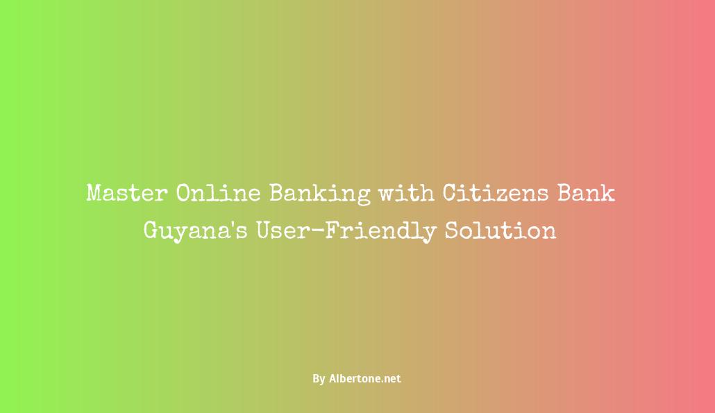 citizens bank guyana online