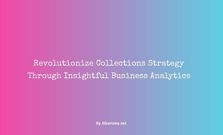 collections strategy design would involve which type of business analytics