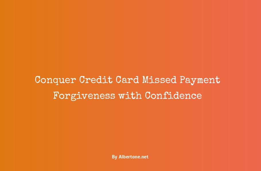 credit card missed payment forgiveness