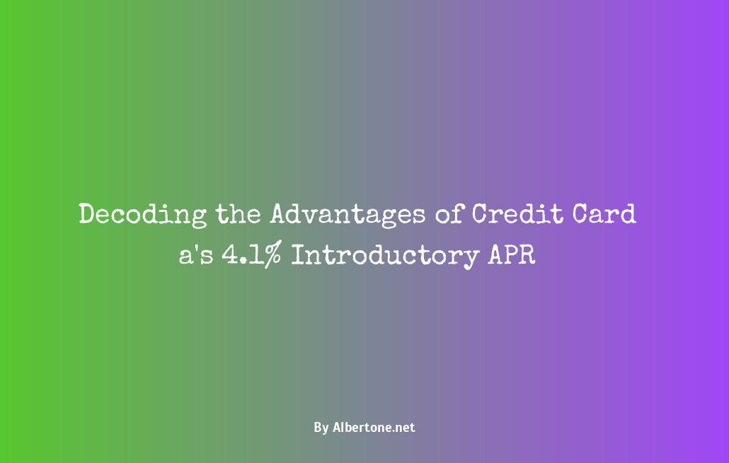 credit card a offers an introductory apr of 4.1