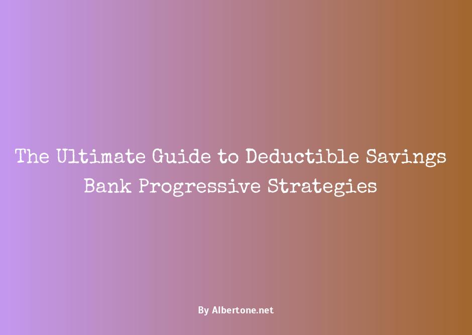 deductible savings bank progressive