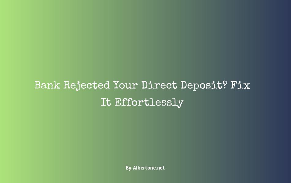 direct deposit rejected by bank