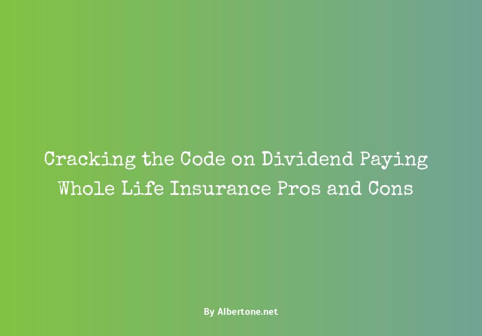 dividend paying whole life insurance pros and cons