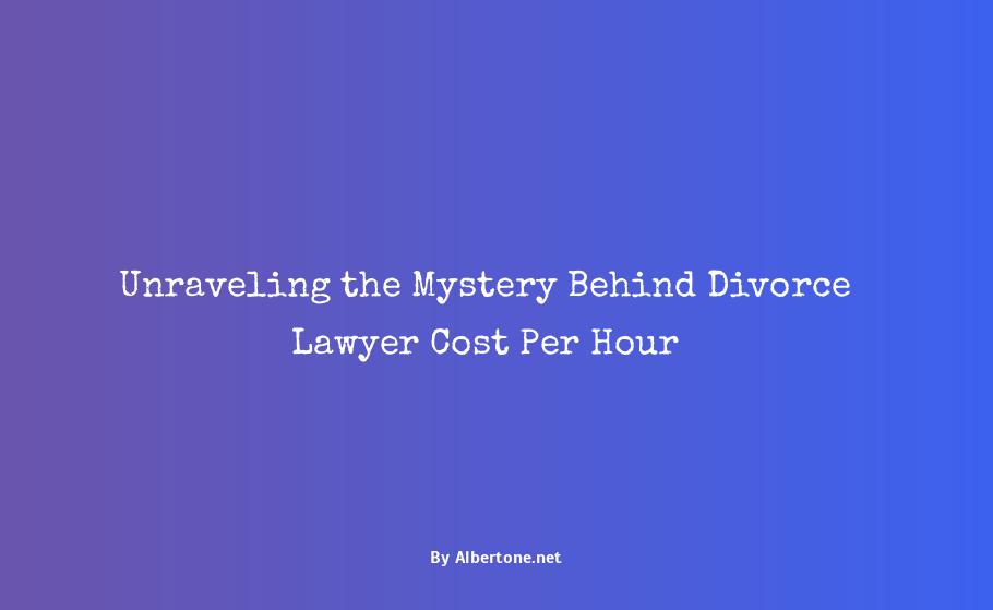 divorce lawyer cost per hour