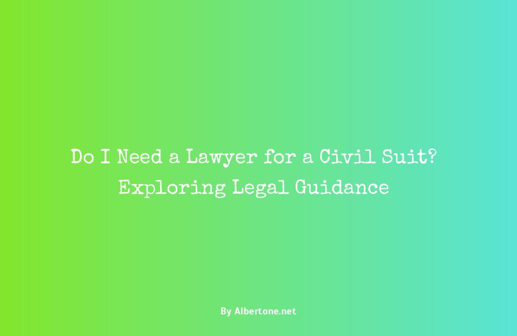 do i need a lawyer for a civil suit