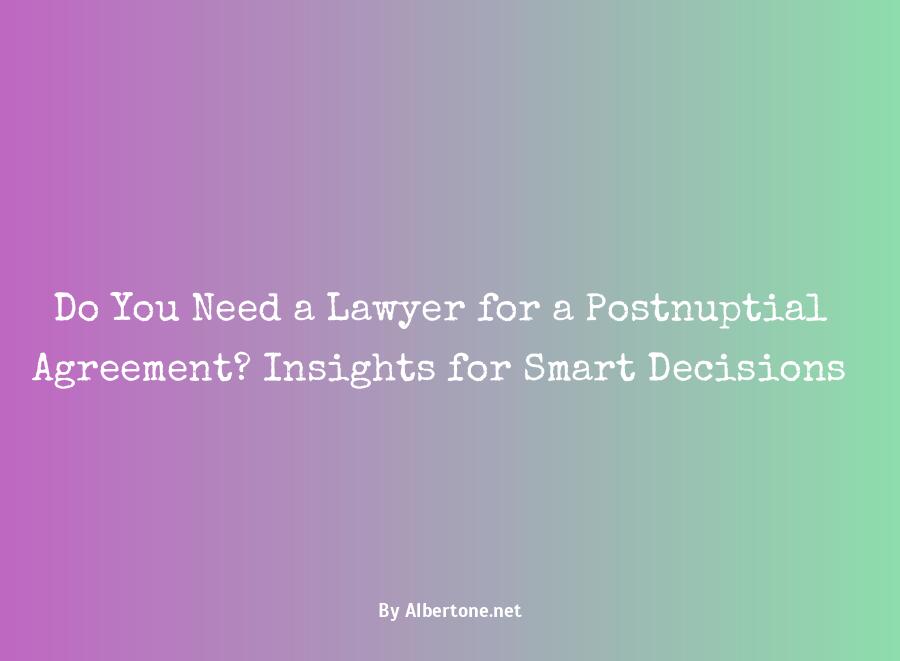 do i need a lawyer for a postnuptial agreement