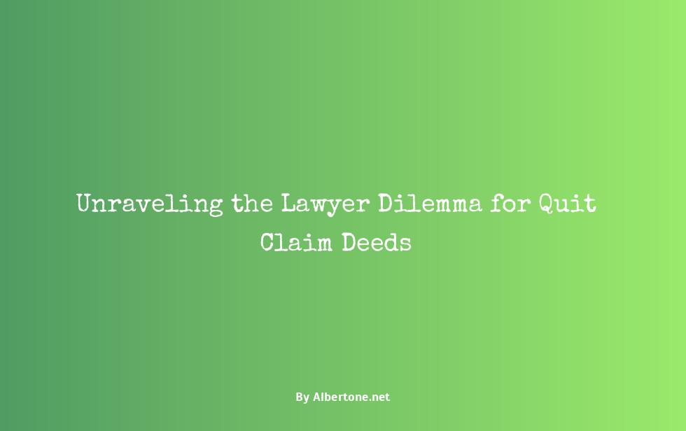 do i need a lawyer for a quit claim deed