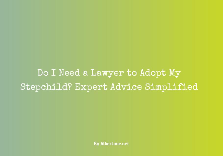 do i need a lawyer to adopt my stepchild