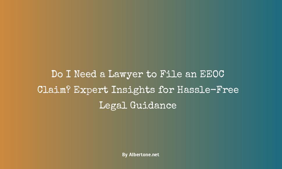 do i need a lawyer to file an eeoc claim