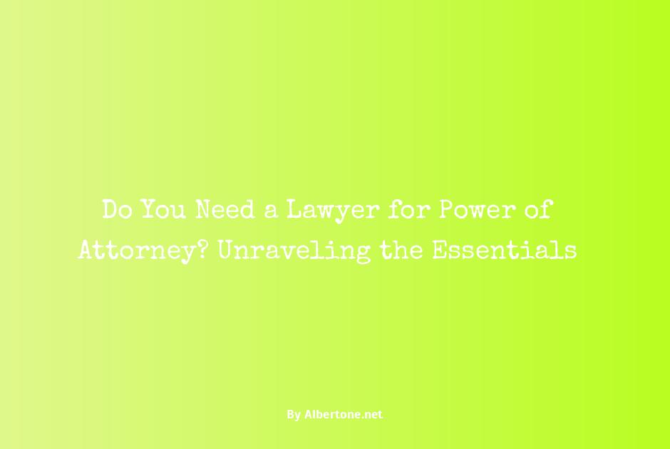 do you need a lawyer for power of attorney