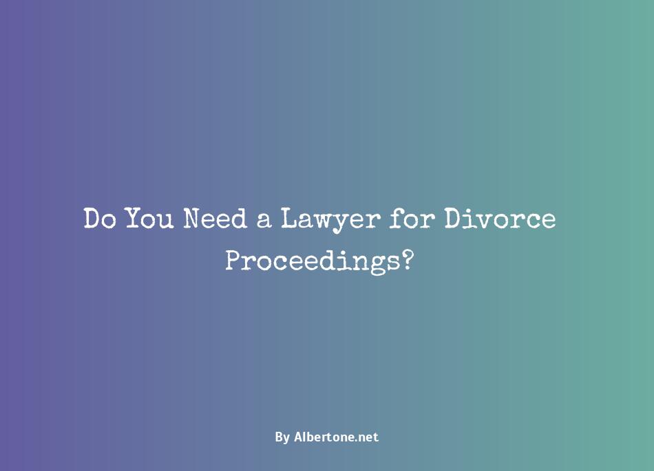 do you need a lawyer to get a divorce