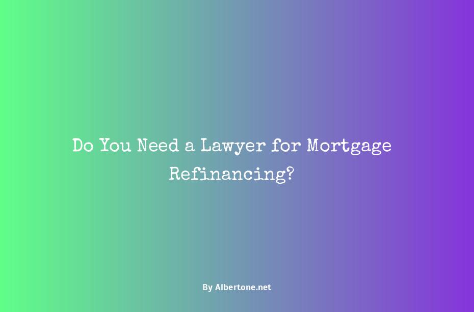 do you need a lawyer to refinance