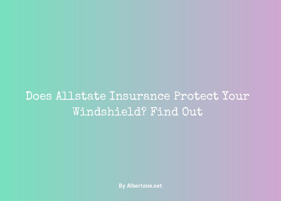 does allstate insurance cover windshield replacement