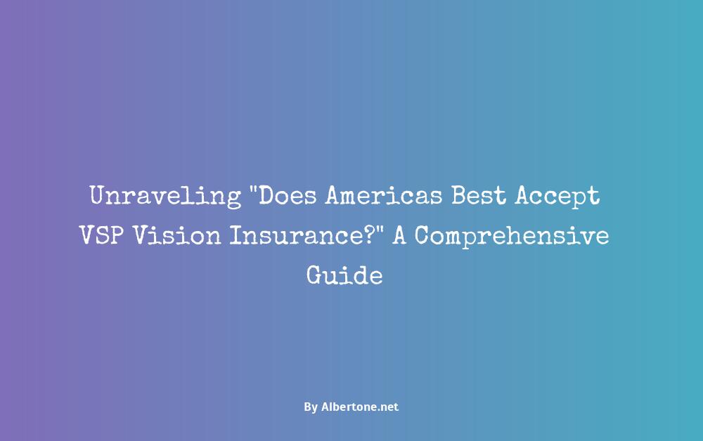 does americas best accept vsp vision insurance