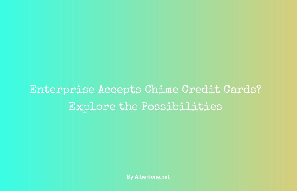 does enterprise accept chime credit card