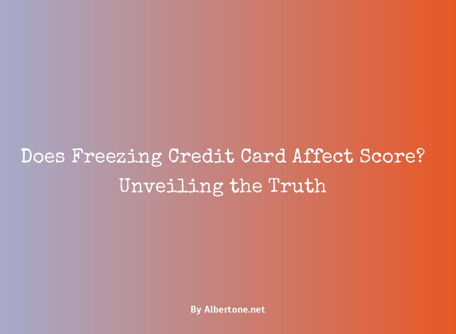 does freezing credit card affect score