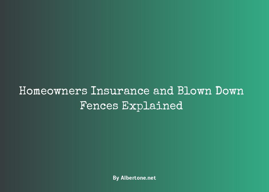 does homeowners insurance cover blown down fences