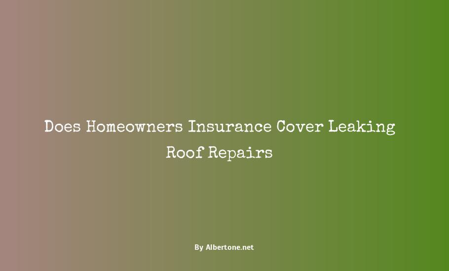 does homeowners insurance cover leaking roof