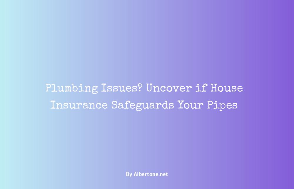 does house insurance cover plumbing