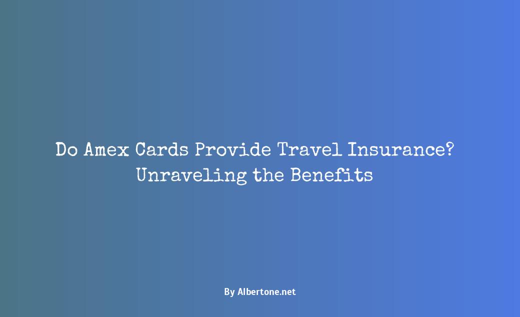 does my amex card have travel insurance