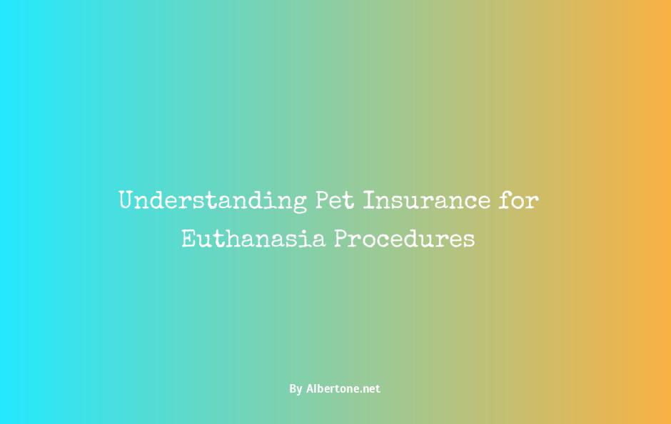 does pet insurance cover euthanasia