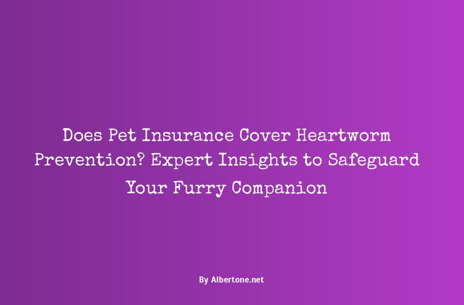 does pet insurance cover heartworm prevention