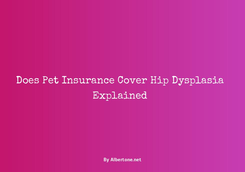 does pet insurance cover hip dysplasia