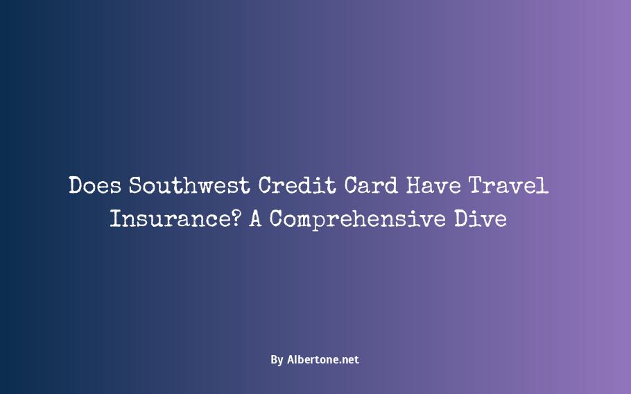 does southwest credit card have travel insurance