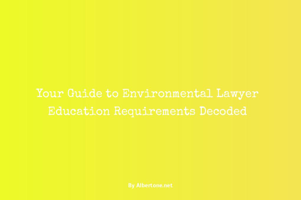 environmental lawyer education requirements