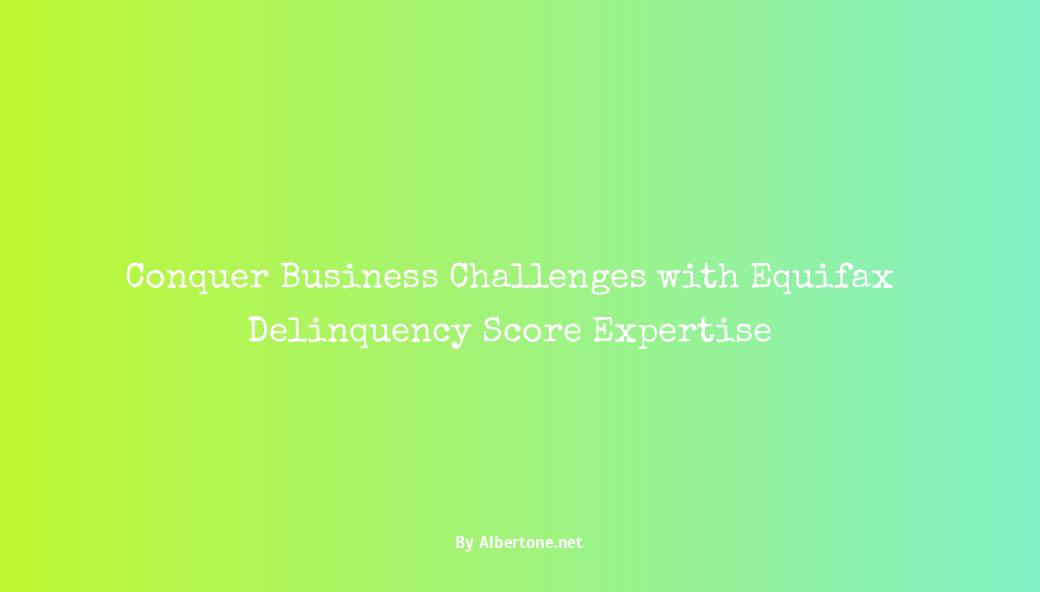 equifax business delinquency score