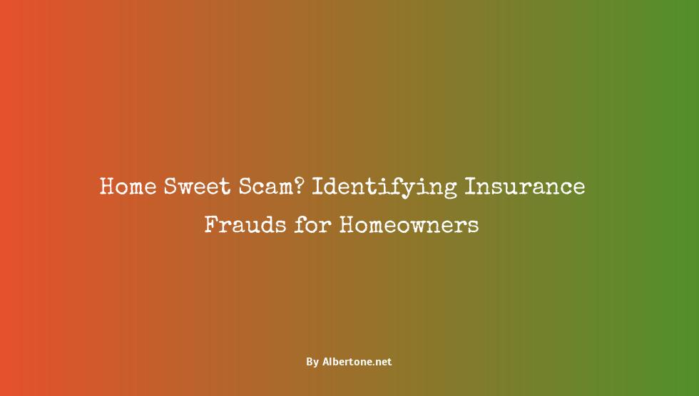 examples of home insurance frauds