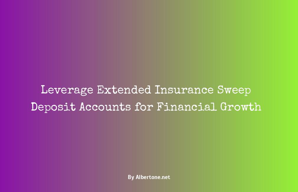 extended insurance sweep deposit account