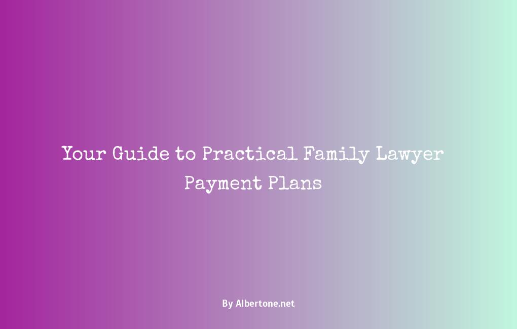 family lawyer payment plan