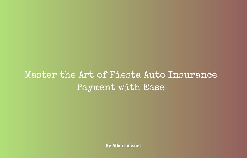 fiesta auto insurance payment