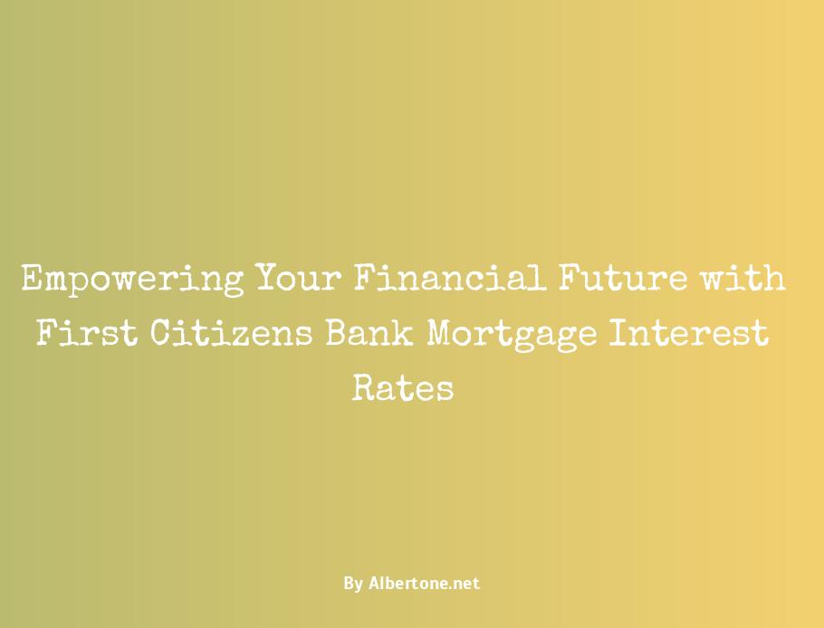 first citizens bank mortgage interest rates