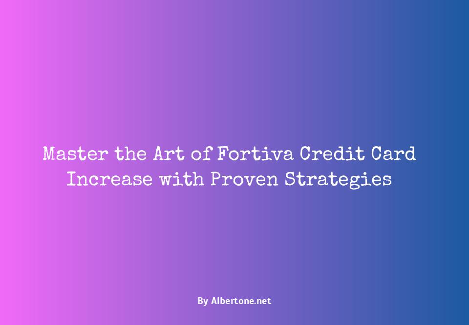 fortiva credit card increase