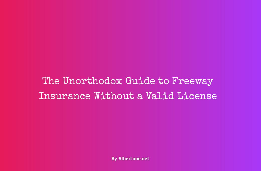 freeway insurance no license