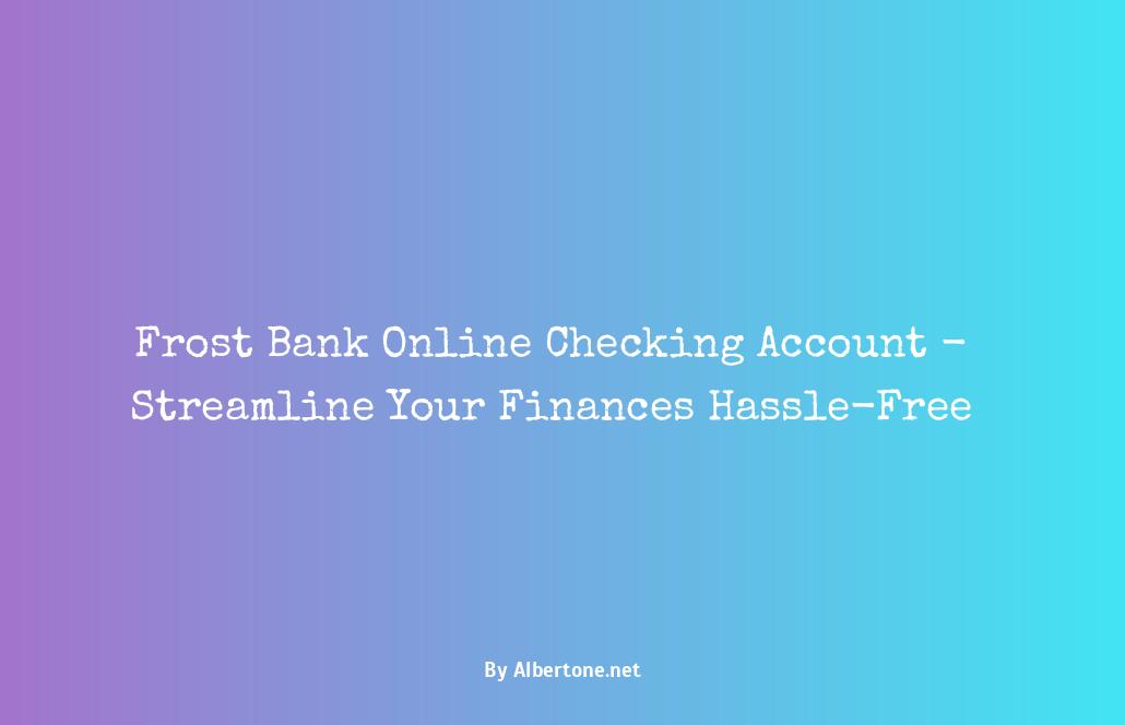 frost bank online checking account