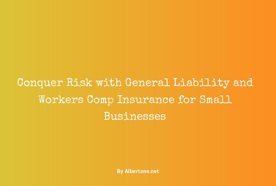 general liability and workers comp insurance for small business