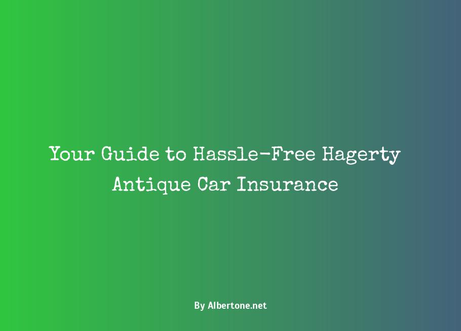 hagerty antique car insurance