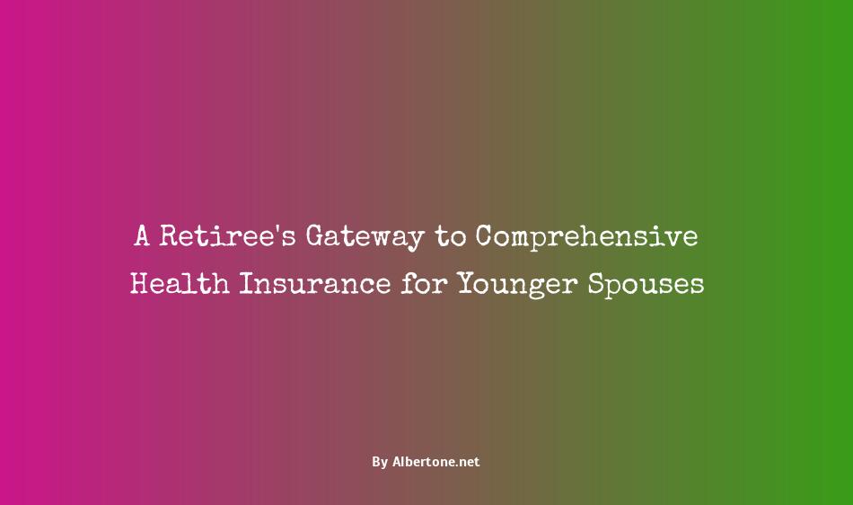 health insurance for younger spouse when i retire