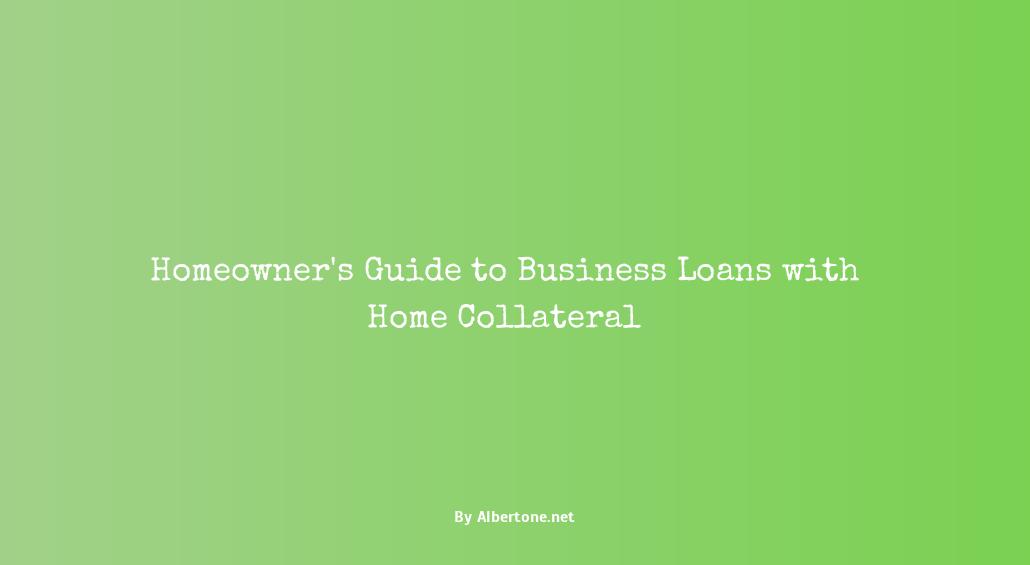 home as collateral for business loan