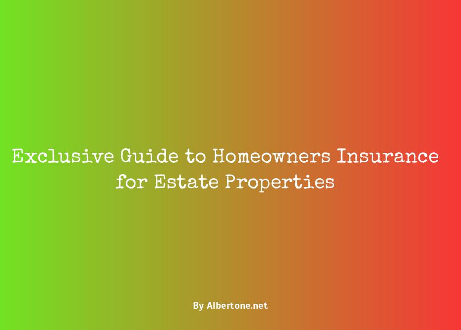 homeowners insurance for estate property