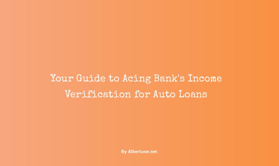 how do banks verify income for auto loan