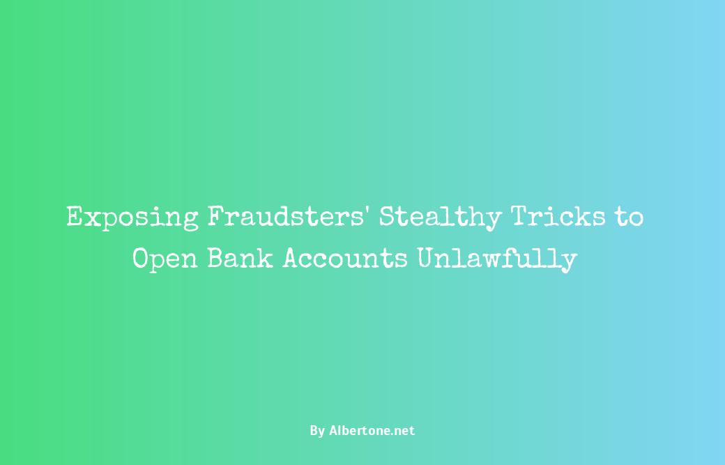 how do fraudsters open bank accounts