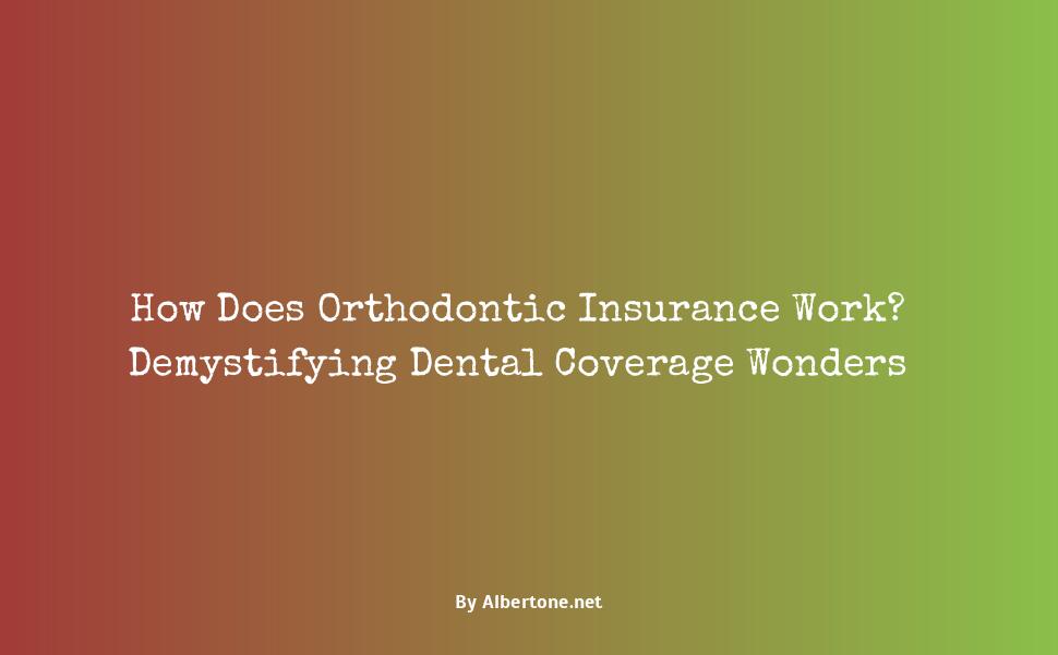 how does orthodontic insurance work